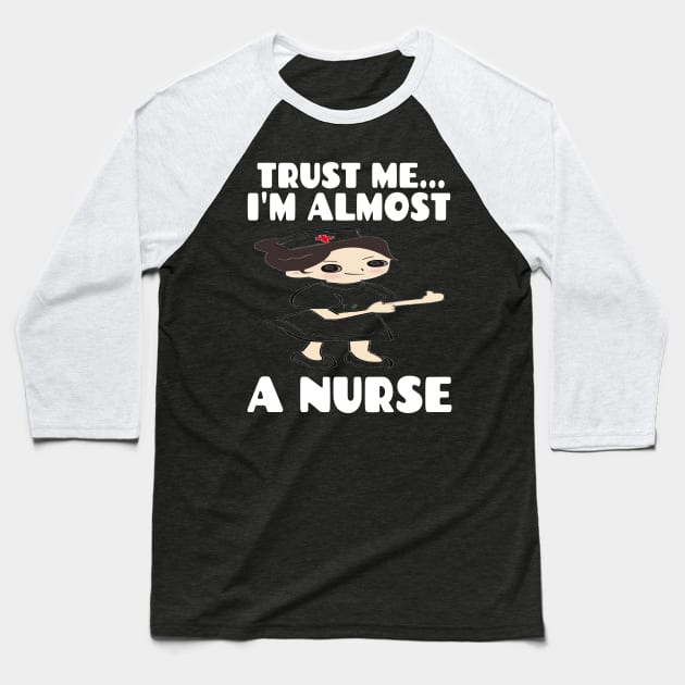 Trust me I'm almost a nurse - nursing student school LVN RN nurse practitioner Baseball T-Shirt by houssem